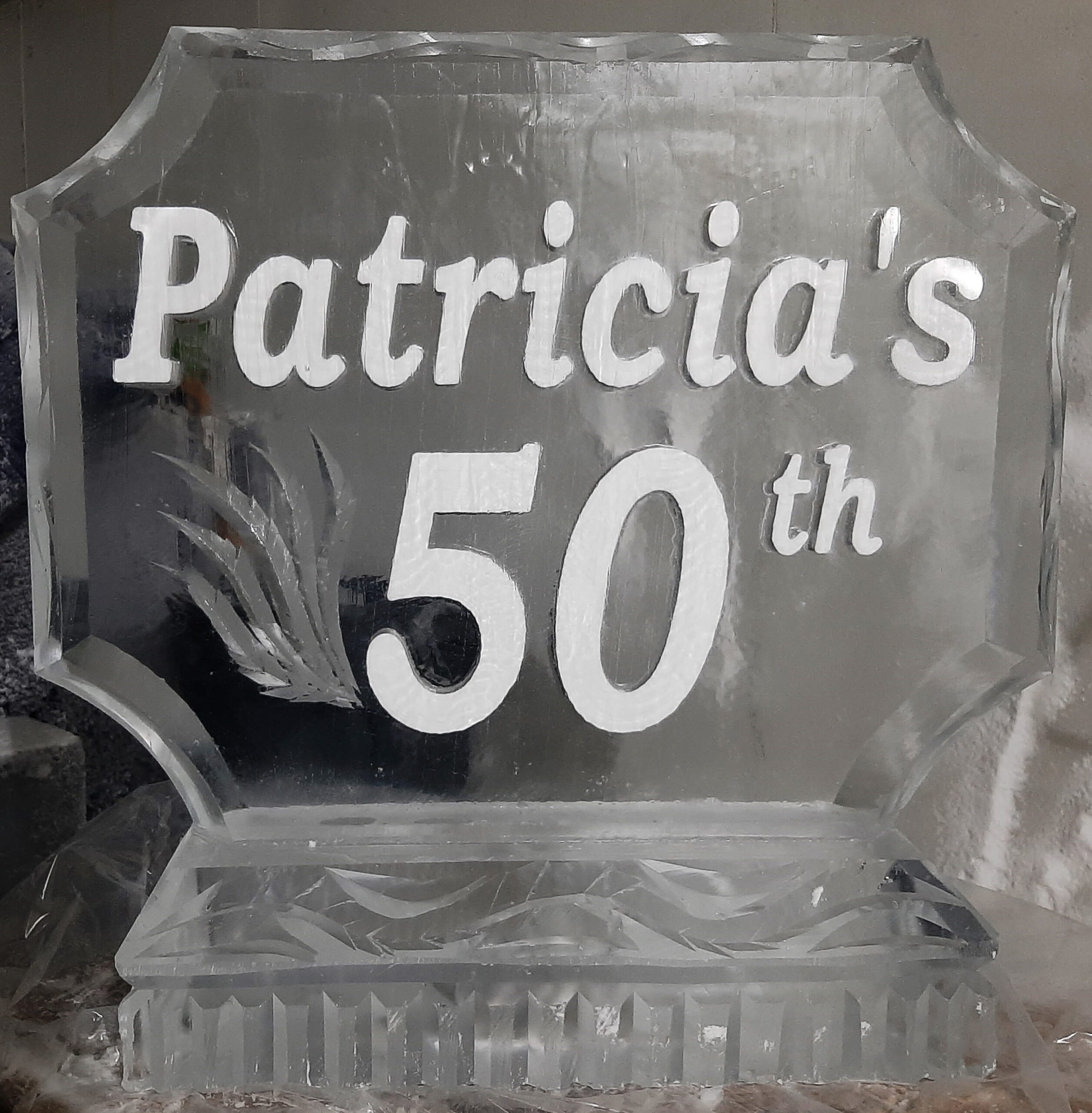 Patricia's 50th birthday engraved ice sculpture